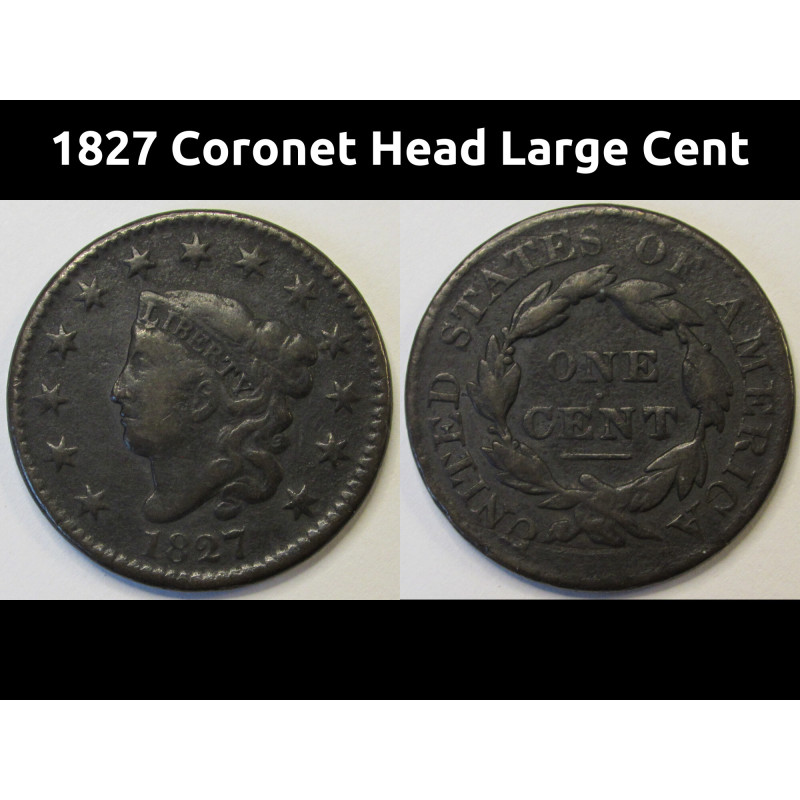 1827 Coronet Head Large Cent - antique early American copper penny 1827 Coronet Head Large Cent - antique early American copper penny