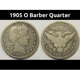 1905 O Barber Quarter - antique New Orleans mint better condition silver coin