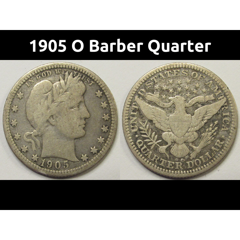 1905 O Barber Quarter - antique New Orleans mint better condition silver coin 1905 O Barber Quarter - antique New Orleans mint better condition silver coin
