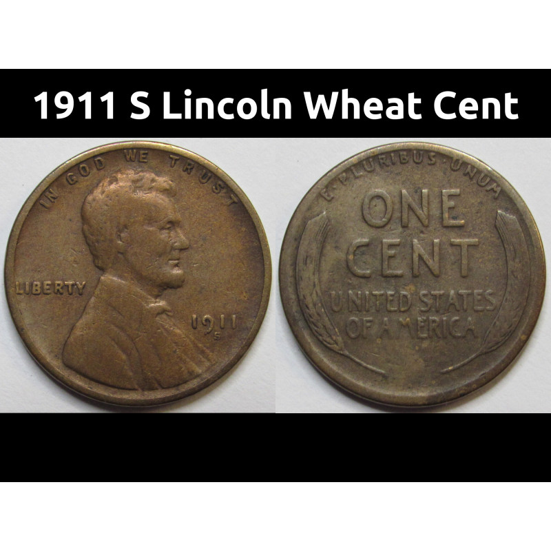 1911 S Lincoln Wheat Cent - antique semi-key date low mintage S mintmark penny