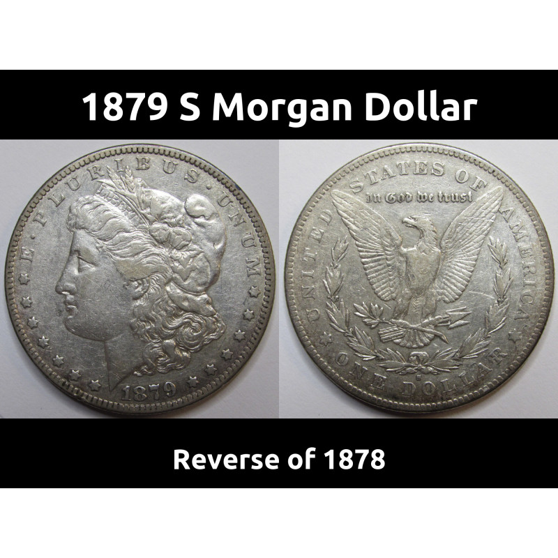 1879 S Morgan Dollar - Reverse of 1878 - antique S mint American silver dollar