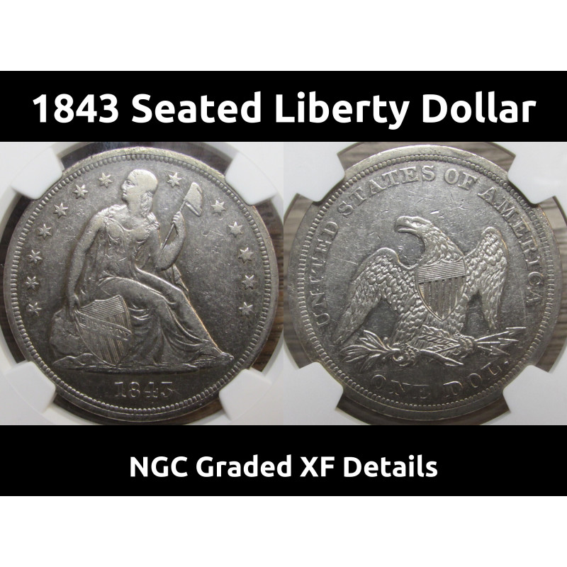 1843 Seated Liberty Dollar - NGC Graded - antique American silver dollar coin
