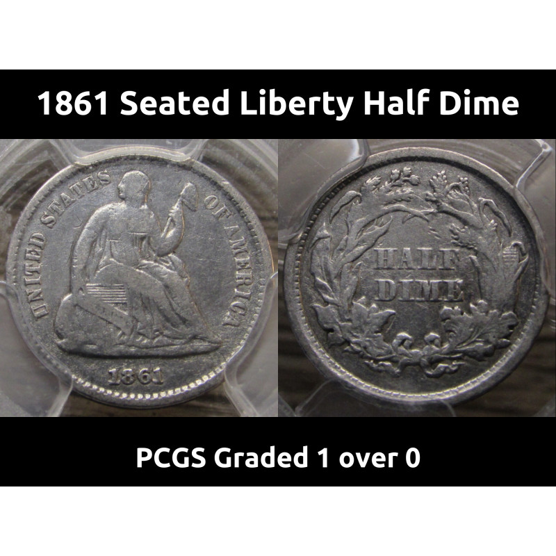 1861 Seated Liberty Half Dime - PCGS Graded 1 over 0 overdate - certified coin
