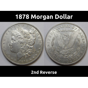1878 Morgan Dollar - 2nd Reverse - first year of issue uncirculated silver dollar coin