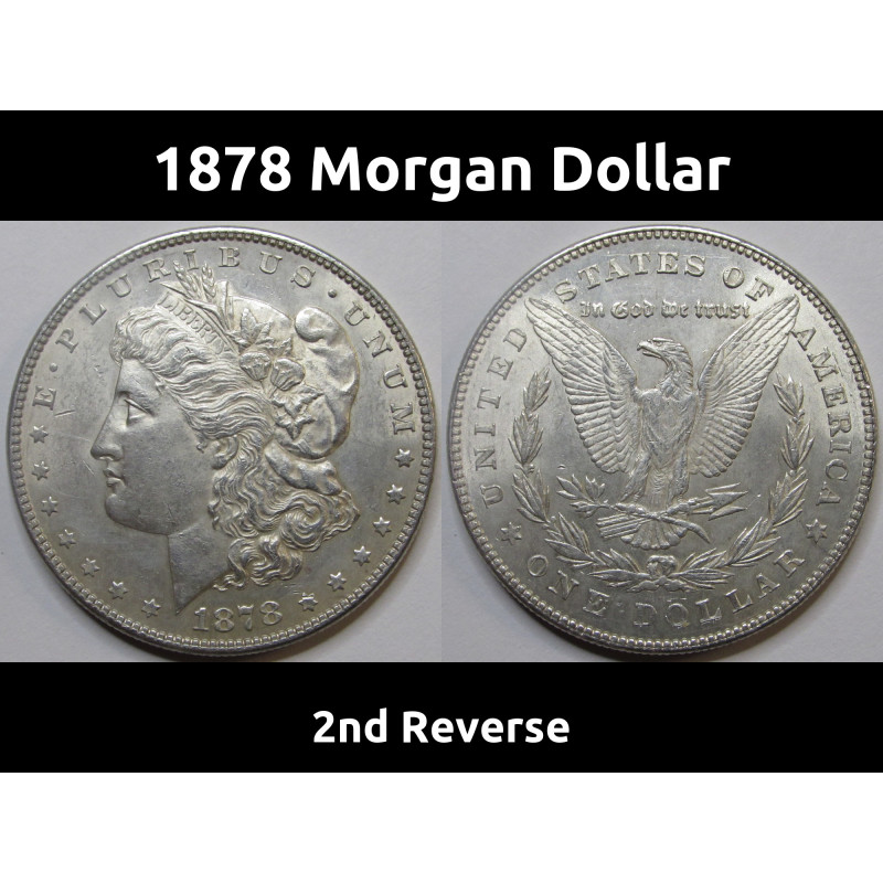 1878 Morgan Dollar - 2nd Reverse - first year of issue uncirculated silver dollar coin
