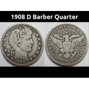 1908 D Barber Quarter - antique better condition American silver quarter coin