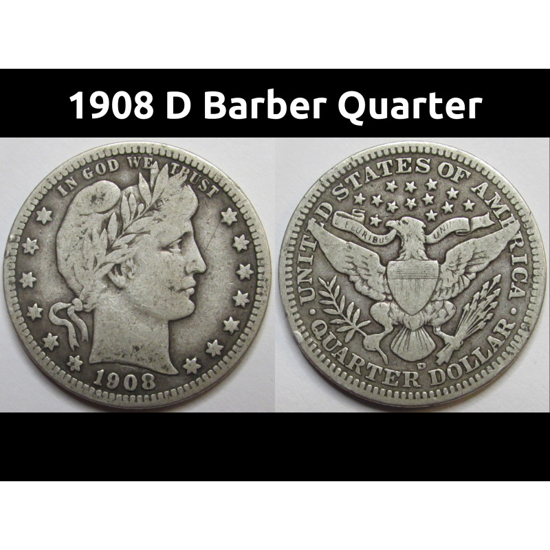 1908 D Barber Quarter - antique better condition American silver quarter coin