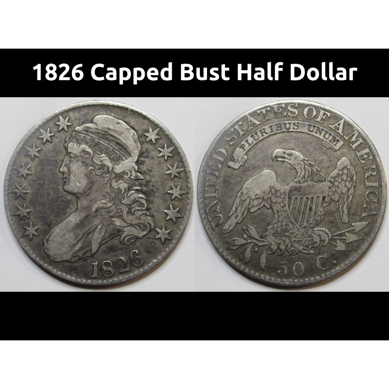 1826 Capped Bust Half Dollar - antique early American silver coin