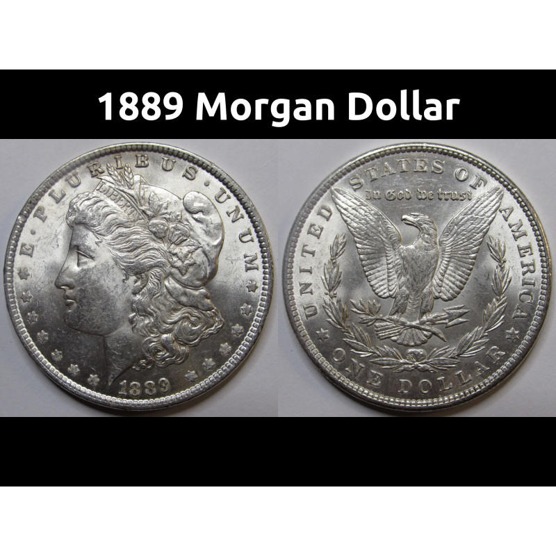 1889 Morgan Dollar - antique higher grade uncirculated silver dollar