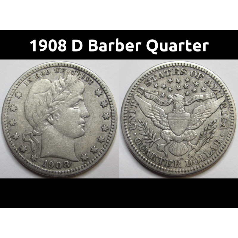 1908 D Barber Quarter - antique Denver mintmark American silver quarter