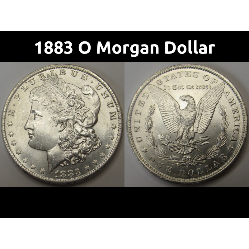 1883 O Morgan Dollar - antique higher grade New Orleans mint uncirculated silver dollar