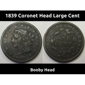 1839 Coronet Head Large Cent - Booby Head - antique odd variety American penny