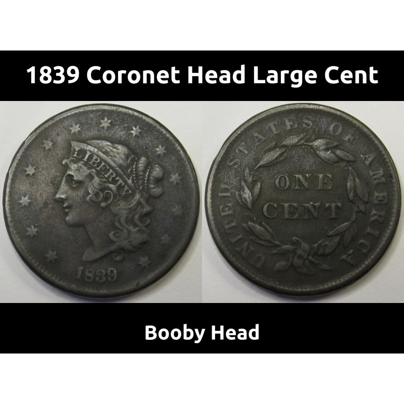 1839 Coronet Head Large Cent - Booby Head - antique odd variety American penny