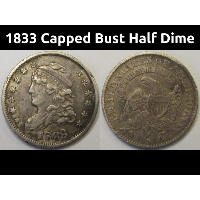 1833 Capped Bust Half Dime - beautiful early date small American silver coin