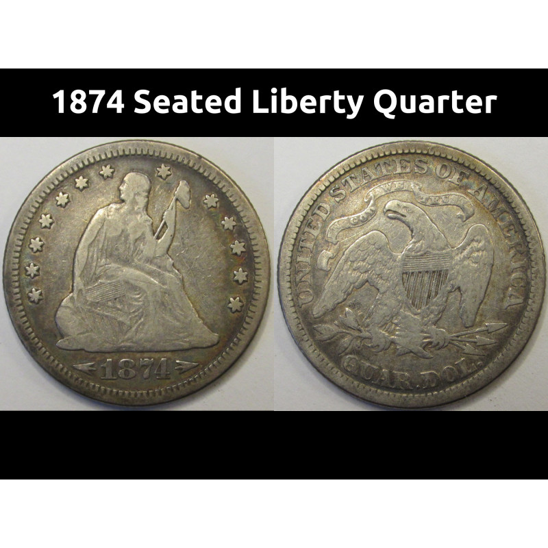 1874 Seated Liberty Quarter - antique American silver quarter