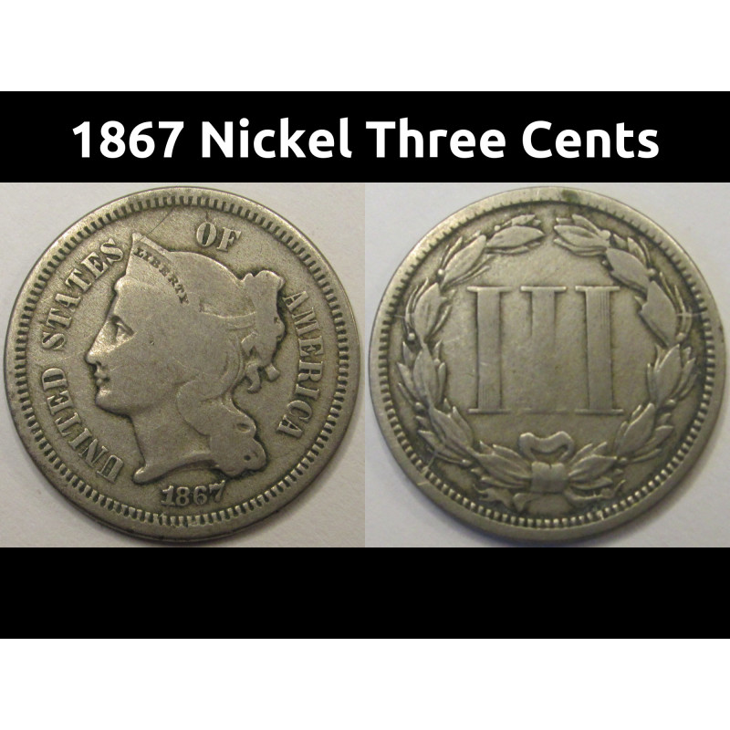 1867 Nickel Three Cents - antique Reconstruction era American odd denomination coin
