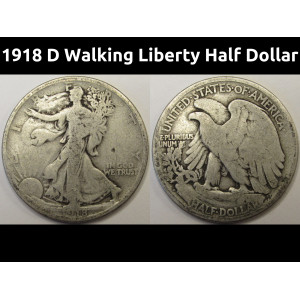 1918 D Walking Liberty Half Dollar - antique early date Denver mintmark silver coin