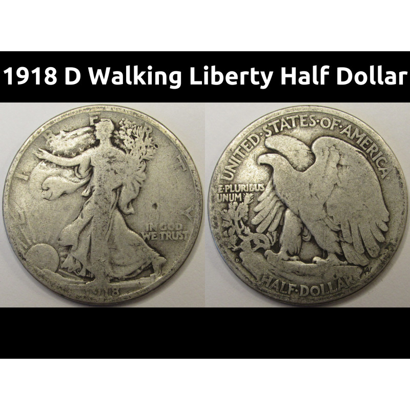 1918 D Walking Liberty Half Dollar - antique early date Denver mintmark silver coin