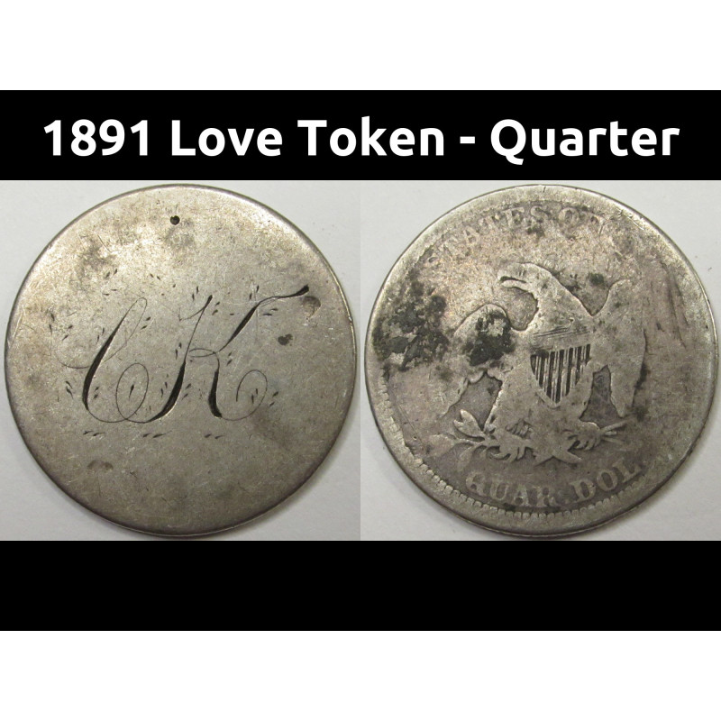 1891 Love Token - Seated Liberty Quarter - vintage CK initials