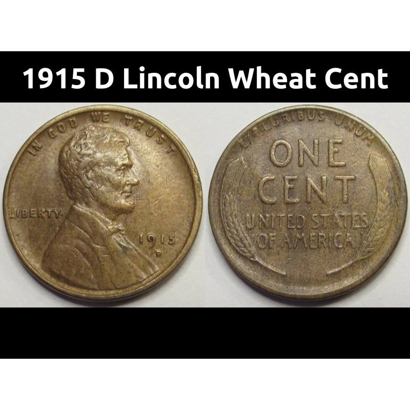 1915 D Lincoln Wheat Cent - antique higher grade Denver mintmark wheat penny