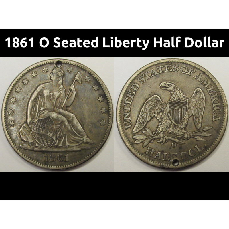 1861 O Seated Liberty Half Dollar - antique holed New Orleans mintmark silver coin