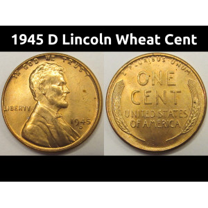 1945 D Lincoln Wheat Cent - antique beautiful uncirculated Denver mintmark penny
