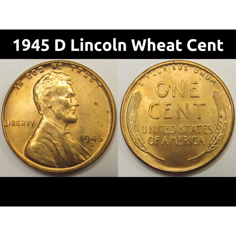 1945 D Lincoln Wheat Cent - antique beautiful uncirculated Denver mintmark penny