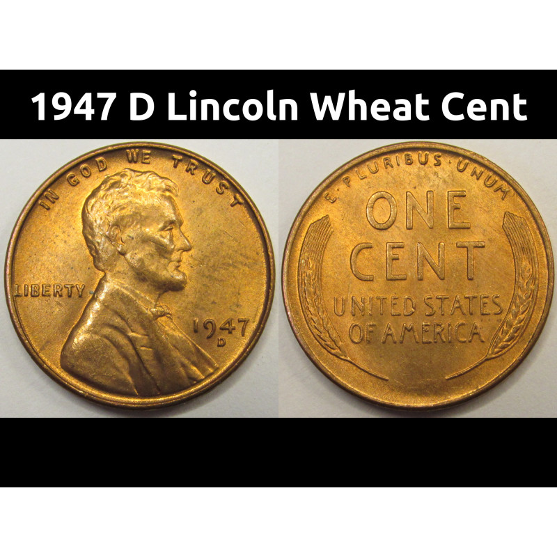 1947 D Lincoln Wheat Cent - antique Denver mintmark uncirculated penny