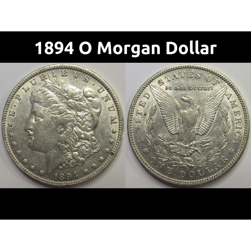 1894 O Morgan Dollar - antique better date low mintage New Orleans mintmark silver dollar