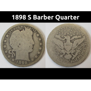 1898 S Barber Quarter - antique San Francisco mintmark low mintage silver quarter