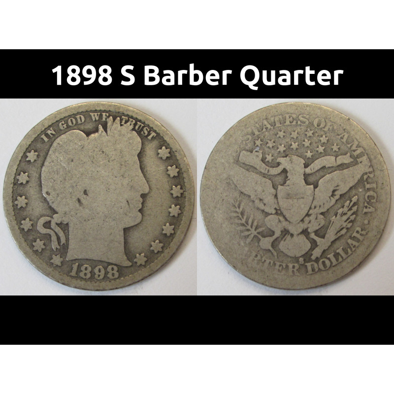 1898 S Barber Quarter - antique San Francisco mintmark low mintage silver quarter