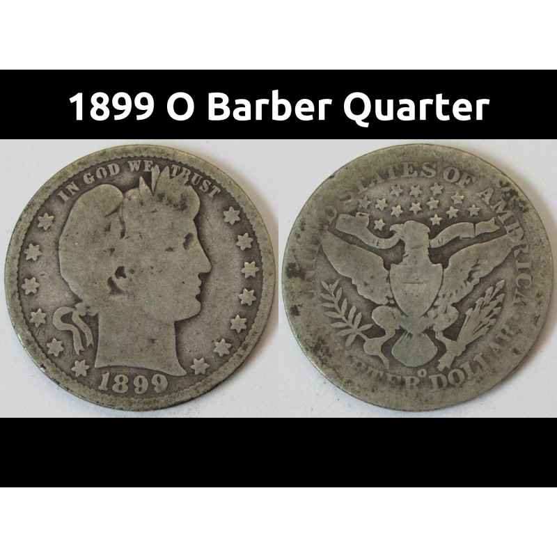 1899 O Barber Quarter - antique better date American silver quarter