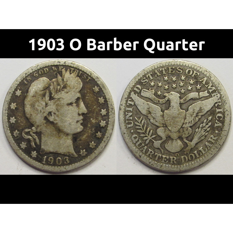 1903 O Barber Quarter - antique New Orleans mintmark American silver quarter