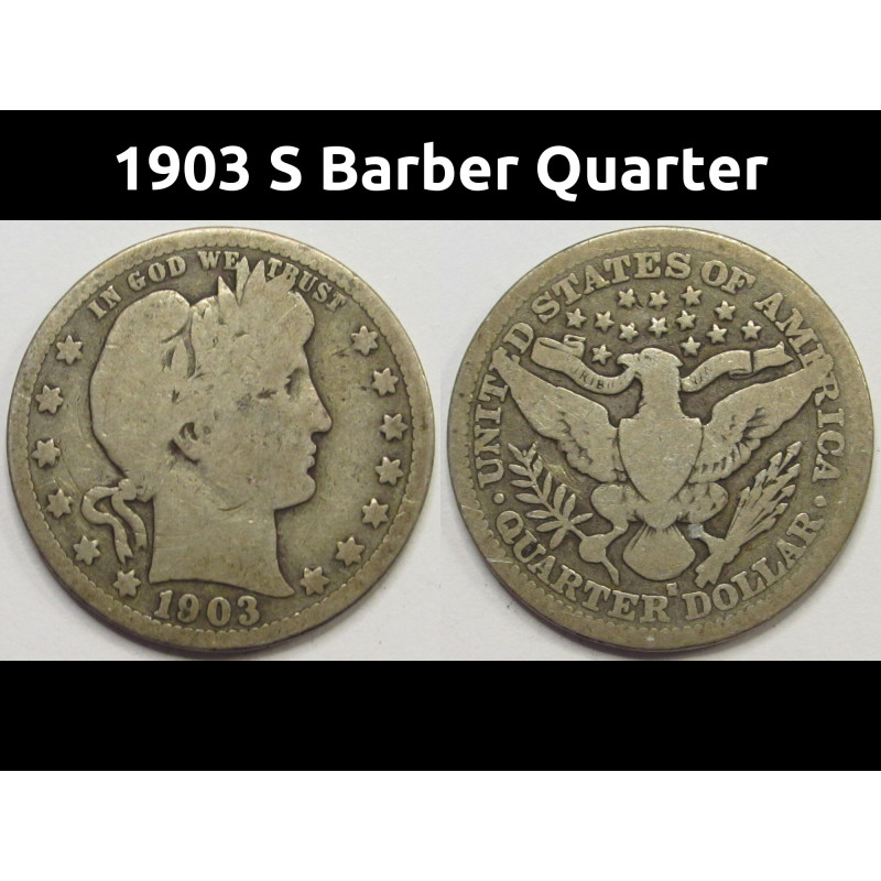 1903 S Barber Quarter - antique San Francisco mintmark silver quarter with low mintage