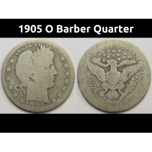 1905 O Barber Quarter - antique New Orleans mintmark better date silver quarter