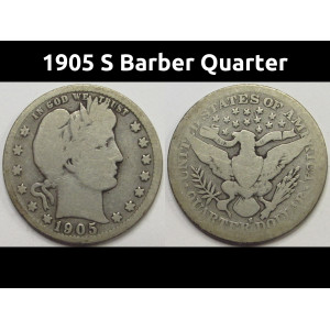 1905 S Barber Quarter - antique better date San Francisco mintmark silver quarter