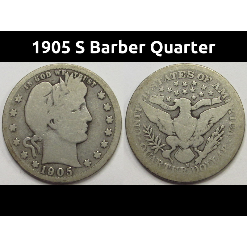 1905 S Barber Quarter - antique better date San Francisco mintmark silver quarter