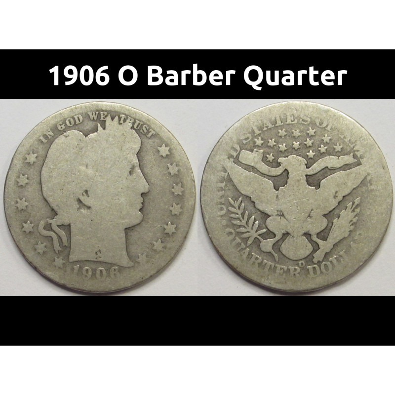1906 O Barber Quarter - antique New Orleans mintmark silver quarter