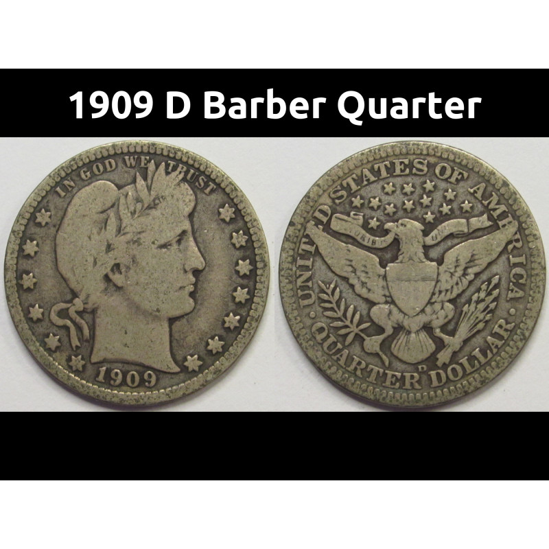 1909 D Barber Quarter - antique Denver mintmark original silver quarter