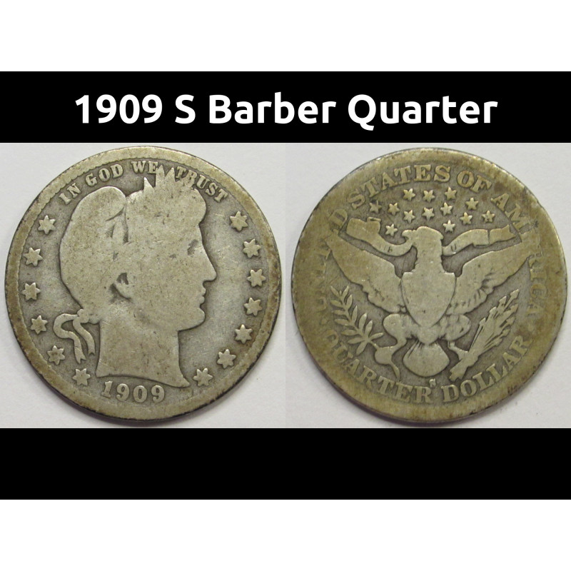 1909 S Barber Quarter - antique lower mintage San Francisco mintmark silver quarter