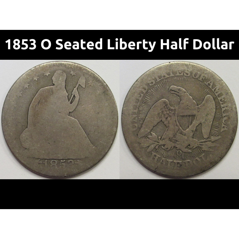 1853 O Seated Liberty Half Dollar - antique New Orleans mintmark pre Civil War coin