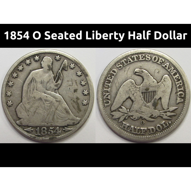 1854 O Seated Liberty Half Dollar - antique New Orleans mintmark silver coin