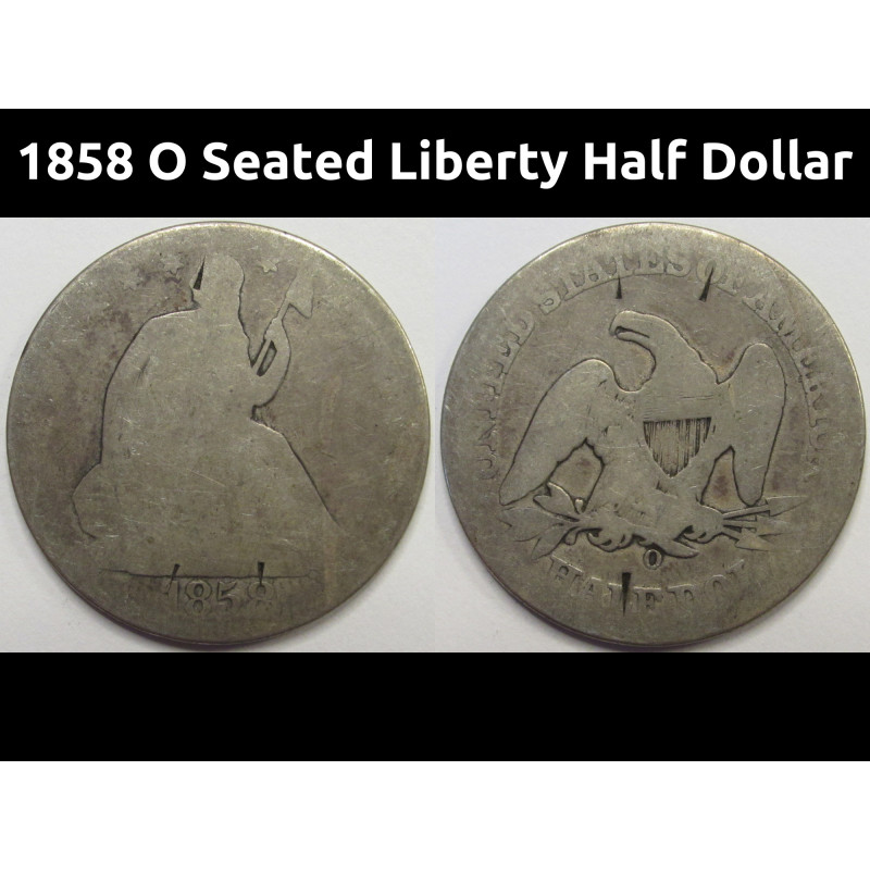 1858 O Seated Liberty Half Dollar - antique New Orleans mintmark silver coin