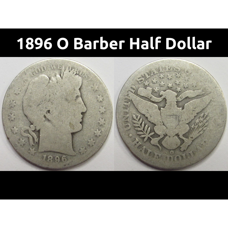 1896 O Barber Half Dollar - antique low mintage New Orleans mintmark silver coin