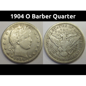 1904 O Barber Quarter - antique better date New Orleans silver quarter