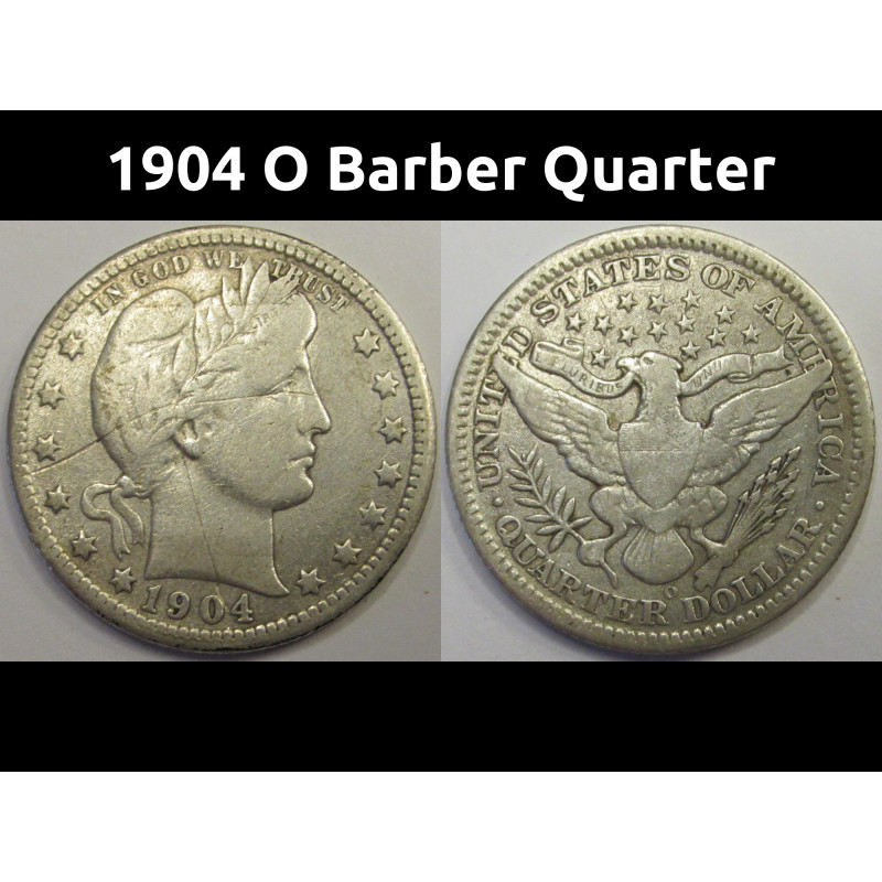 1904 O Barber Quarter - antique better date New Orleans silver quarter