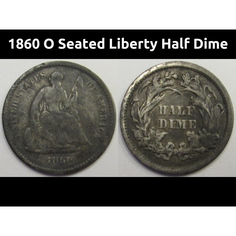 1860 O Seated Liberty Half Dime - antique pre Civil War New Orleans mintmark silver coin
