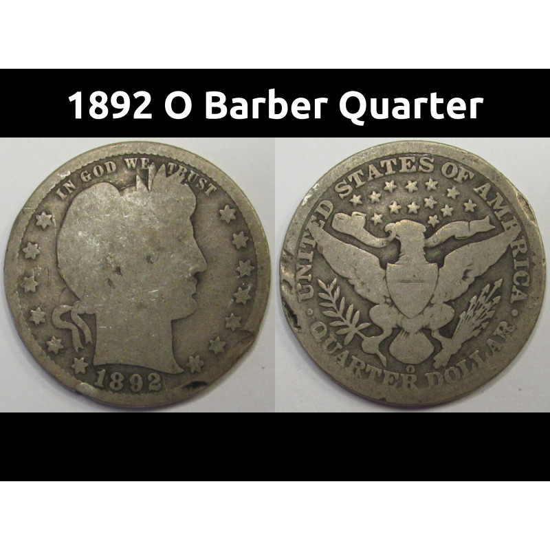 1892 O Barber Quarter - antique New Orleans early date silver coin