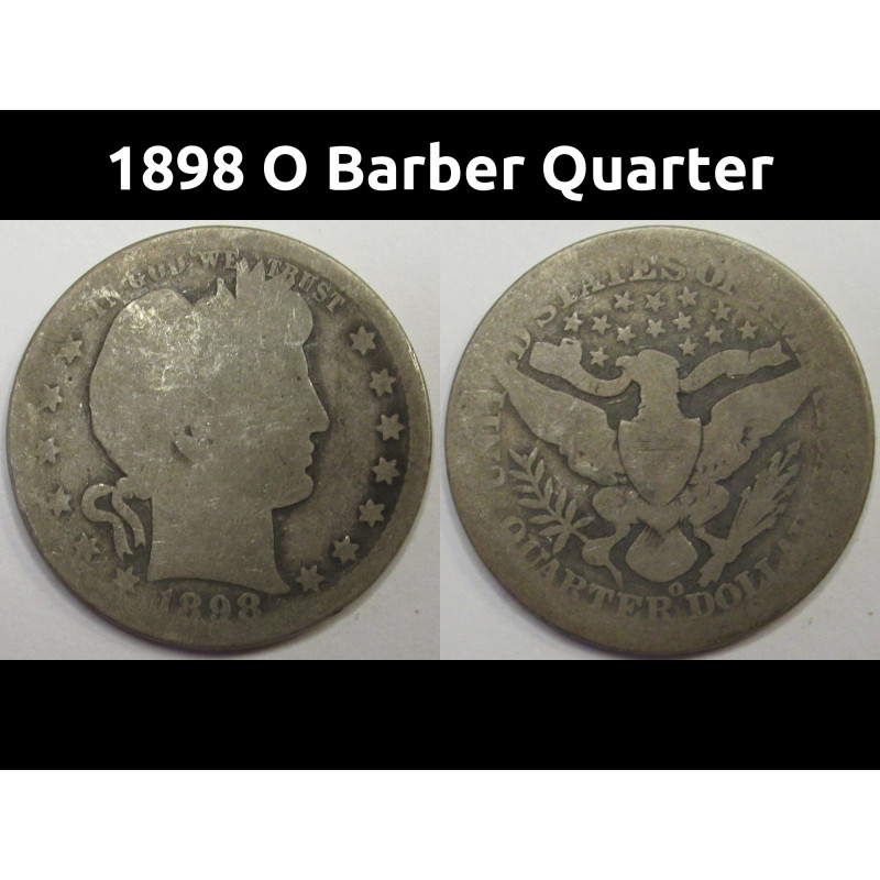 1898 O Barber Quarter - antique New Orleans mintmark silver coin