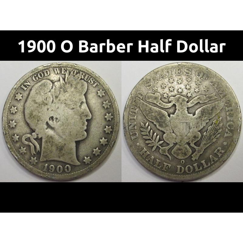1900 O Barber Half Dollar - antique New Orleans mintmark better date silver coin